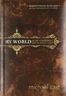 My World: Getting to Know Myself and the People I Love di Michael Kast edito da Standard Publishing Company