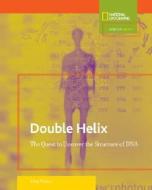 Double Helix: The Quest to Uncover the Structure of DNA di Glen Phelan edito da NATL GEOGRAPHIC SOC