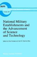 National Military Establishments and the Advancement of Science and Technology: Studies in 20th Century History edito da Kluwer Academic Publishers