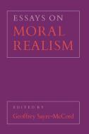 Essays on Moral Realism di Geoffrey Sayre-McCord edito da Cornell University Press