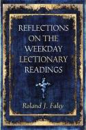 Reflections on the Weekday Lectionary Readings di Roland J. Faley edito da Paulist Press International,U.S.