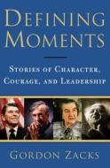 Defining Moments di Gordon Zacks edito da Beaufort Books