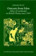 Outcasts from Eden: Ideas of Landscape in British Poetry Since 1945 di Edward Picot edito da Liverpool University Press