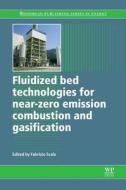 Fluidized Bed Technologies for Near-Zero Emission Combustion and Gasification di Fabrizio Scala edito da WOODHEAD PUB