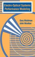 Electro-Optical Systems Performance Modeling di Gary Waldman, John Wootton edito da ARTECH HOUSE INC