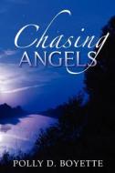Chasing Angels di Polly D. Boyette edito da Polly D. Boyette