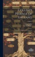Collins's Peerage of England; Genealogical, Biographical, and Historical; Volume 6 di Egerton Brydges, Arthur Collins edito da LEGARE STREET PR