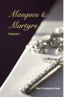 Masques And Martyrs di Paul Christopher Dean edito da Blurb
