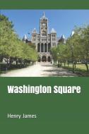 Washington Square di Henry James edito da INDEPENDENTLY PUBLISHED