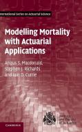 Modelling Mortality with Actuarial             Applications di Angus S. Macdonald, Stephen J. Richards, Iain D. Currie edito da Cambridge University Press