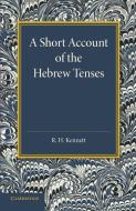 A Short Account of the Hebrew Tenses di R. H. Kennett edito da Cambridge University Press