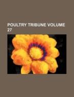 Poultry Tribune Volume 27 di Books Group edito da Rarebooksclub.com