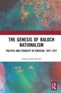 The Genesis of Baloch Nationalism di Salman Rafi Sheikh edito da Taylor & Francis Ltd