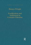 Fortification and Settlement in Crusader Palestine di Denys Pringle edito da Taylor & Francis Ltd