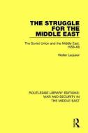 The Struggle For The Middle East di Walter Laqueur edito da Taylor & Francis Ltd