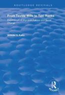 From Textile Mills To Taxi Ranks: Experiences Of Migration, Labour And Social Change di Virinda S Kalra edito da Taylor & Francis Ltd