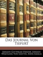 Das Journal Von Tiefurt di Johann Gottfried Herder, Johann Wolfgang von Goethe, Anna Amalia edito da Nabu Press