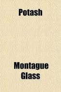 Potash di Montague Glass edito da General Books