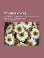 Women's Voices di Richard Ed. Sharp, Elizabeth Amelia Sharp edito da Rarebooksclub.com