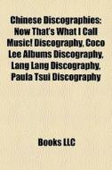 Chinese Discographies: Now That's What I di Books Llc edito da Books LLC