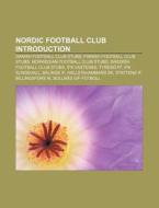 Nordic Football Club Introduction: Danish Football Club Stubs, Finnish Football Club Stubs, Norwegian Football Club Stubs di Source Wikipedia edito da Books Llc, Wiki Series