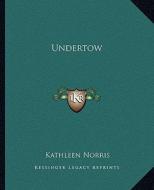 Undertow di Kathleen Norris edito da Kessinger Publishing