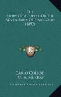 The Story of a Puppet or the Adventures of Pinocchio (1892) di Carlo Collodi edito da Kessinger Publishing