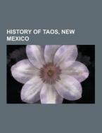 History Of Taos, New Mexico di Source Wikipedia edito da University-press.org