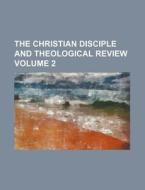 The Christian Disciple and Theological Review Volume 2 di Books Group edito da Rarebooksclub.com