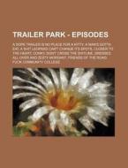 Trailer Park - Episodes: A Dope Trailer di Source Wikia edito da Books LLC, Wiki Series