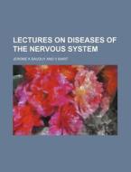 Lectures on Diseases of the Nervous System di Jerome K. Bauduy edito da Rarebooksclub.com