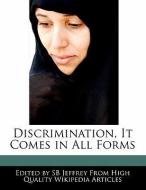Discrimination, It Comes in All Forms di S. B. Jeffrey, Sb Jeffrey edito da WEBSTER S DIGITAL SERV S