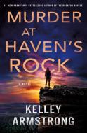 Murder at Haven's Rock di Kelley Armstrong edito da MINOTAUR