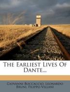 The Earliest Lives of Dante... di Giovanni Boccaccio, Leonardo Bruni, Filippo Villani edito da Nabu Press
