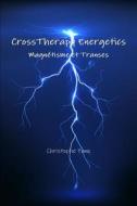 Crosstherapy Energetics : Magnetisme Et Transes di Christophe Pank edito da Lulu.com