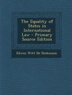 The Equality of States in International Law di Edwin Witt De Dickinson edito da Nabu Press