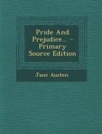Pride and Prejudice... - Primary Source Edition di Jane Austen edito da Nabu Press