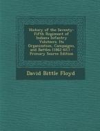 History of the Seventy-Fifth Regiment of Indiana Infantry Voluteers. Its Organization, Campaigns, and Battles (1862-65.) di David Bittle Floyd edito da Nabu Press