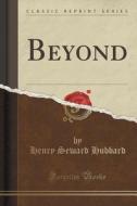 Beyond (classic Reprint) di Henry Seward Hubbard edito da Forgotten Books