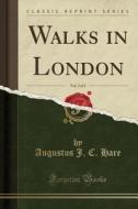 Walks In London, Vol. 2 Of 2 (classic Reprint) di Augustus J C Hare edito da Forgotten Books
