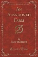 An Abandoned Farm (classic Reprint) di Kate Sanborn edito da Forgotten Books