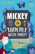 Mickey and the Trouble with Moles di Anne Miller edito da Oxford University Press, USA