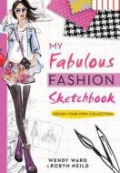 My Fabulous Fashion Sketchbook di Wendy Ward edito da SOURCEBOOKS JABBERWOCKY