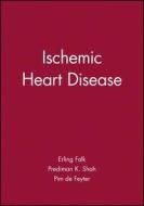 Ischemic Heart Disease di Erling Falk edito da Wiley-Blackwell
