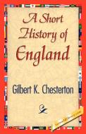 A Short History of England di G. K. Chesterton edito da 1st World Library - Literary Society