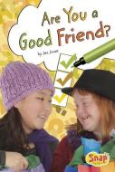 Are You a Good Friend? di Jennifer Lynn Jones edito da CAPSTONE PR