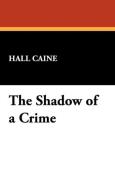 The Shadow of a Crime di Hall Caine edito da Wildside Press