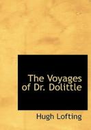 The Voyages of Dr. Dolittle di Hugh Lofting edito da BiblioLife