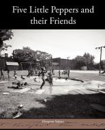 Five Little Peppers and their Friends di Margaret Sidney edito da Book Jungle