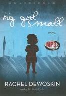 Big Girl Small di Rachel DeWoskin edito da Blackstone Audiobooks